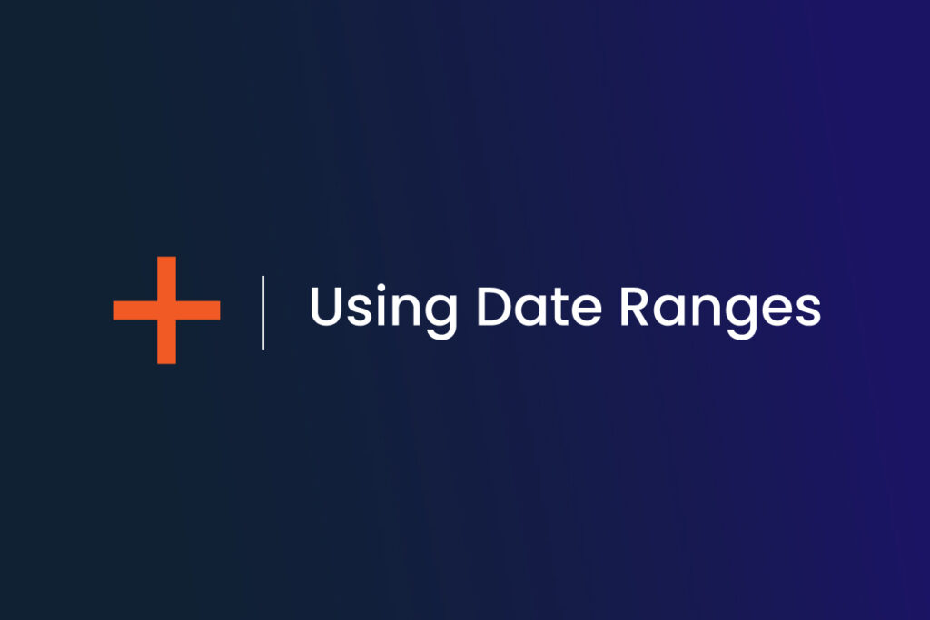 Using Date Ranges