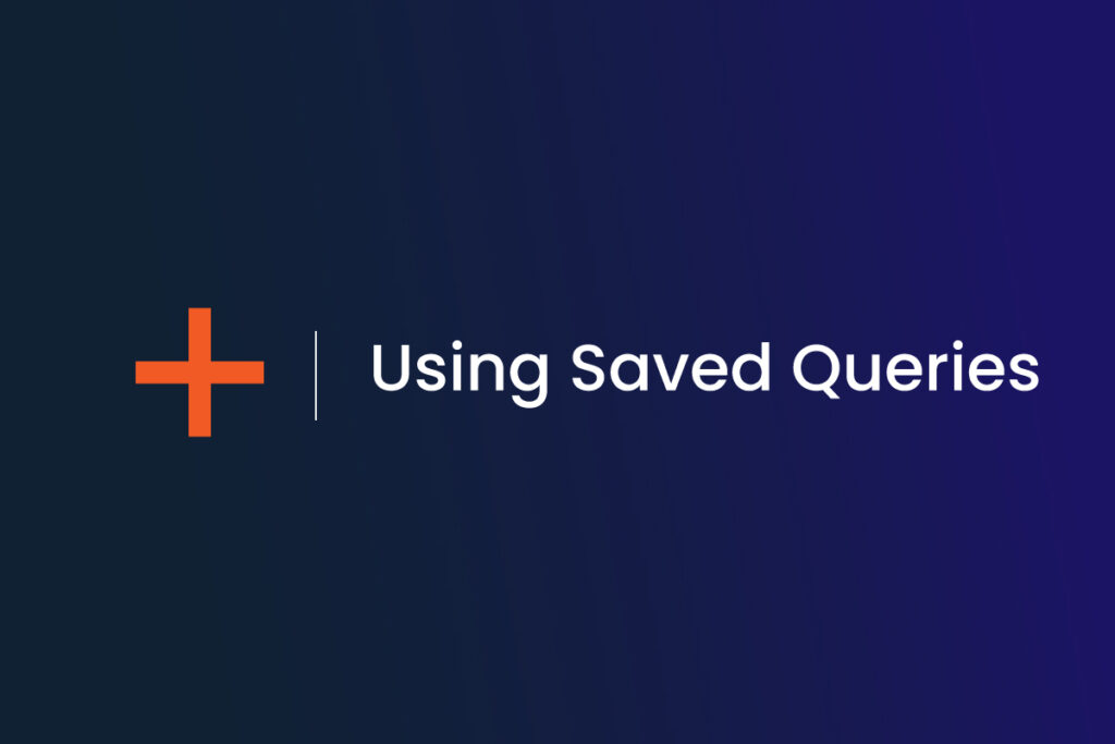 Using Saved Queries